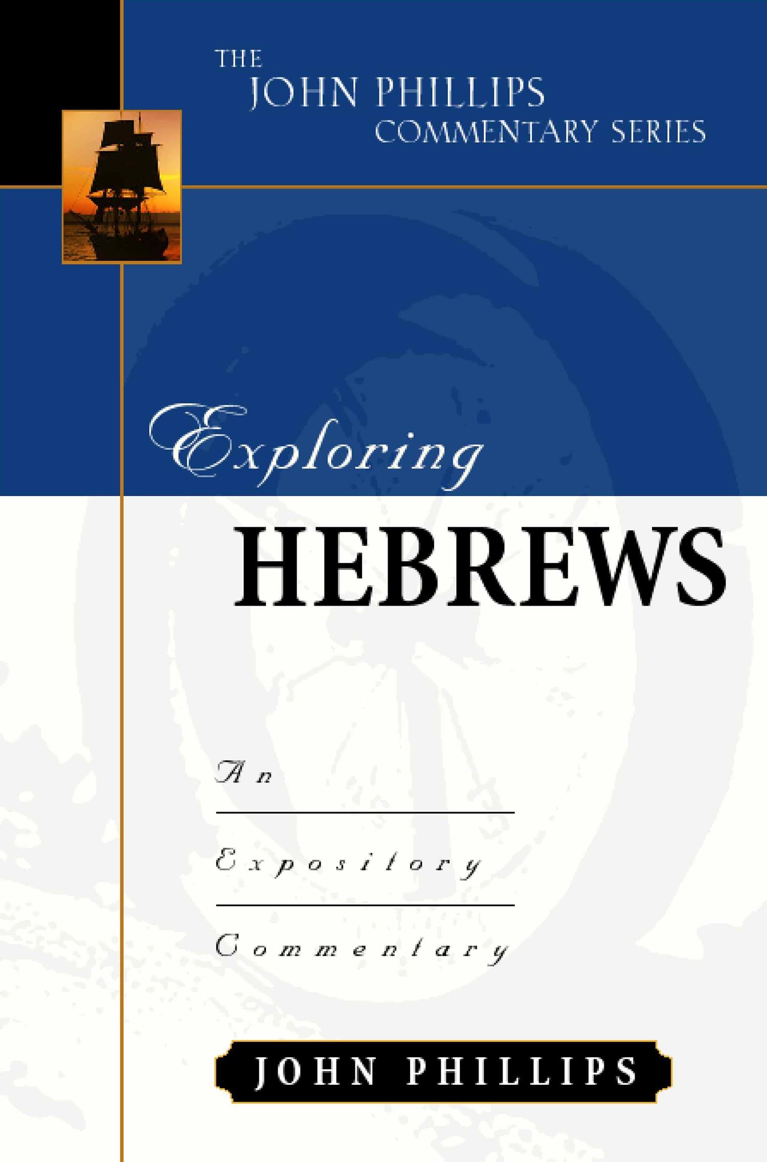 Exploring Hebrews (John Phillips Commentary Series)