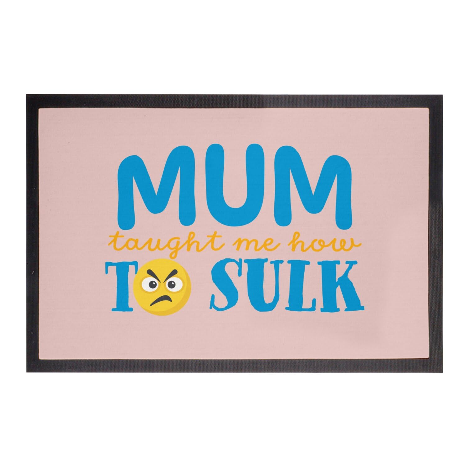 Fabulous paillasson rose Mum Taught Me How to Sulk en grand format 75x50cm avec message humoristique