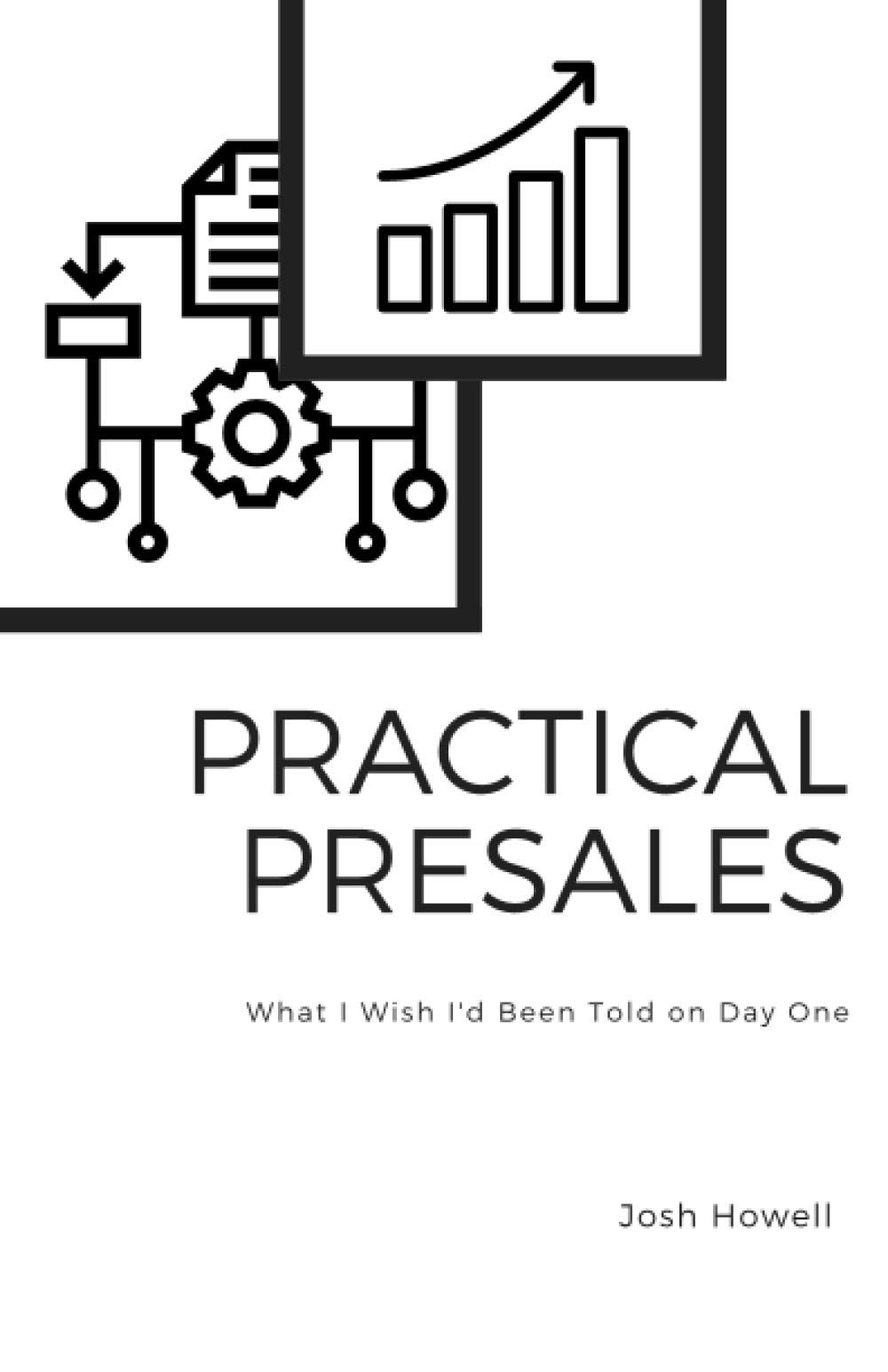 Practical Presales: The Things I Wish Someone Had Told Me On Day One