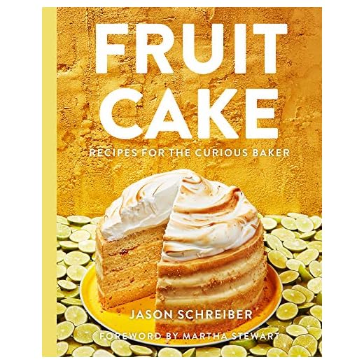 Fruit Cake: Recipes for the Curious Baker