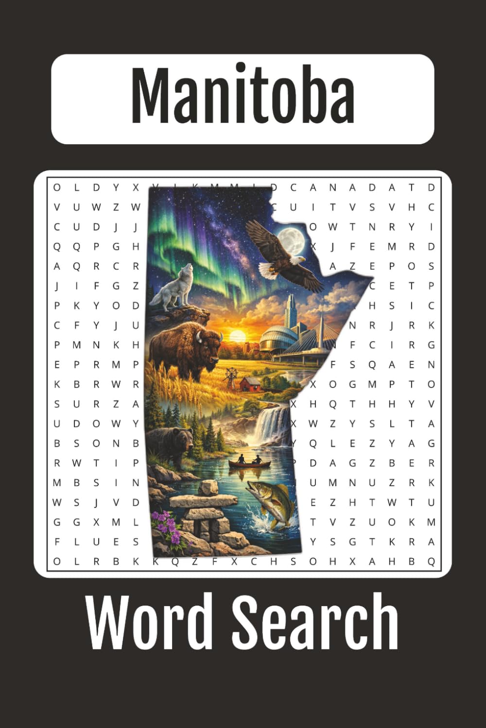 Manitoba Word Search: A Proudly Manitoban Word Search, 6x9 inches, 60+ Word Search Puzzles, Gifts for Family and Friends, Manitoba Puzzles, Word ... Pride (The Canadian Word Search Series)