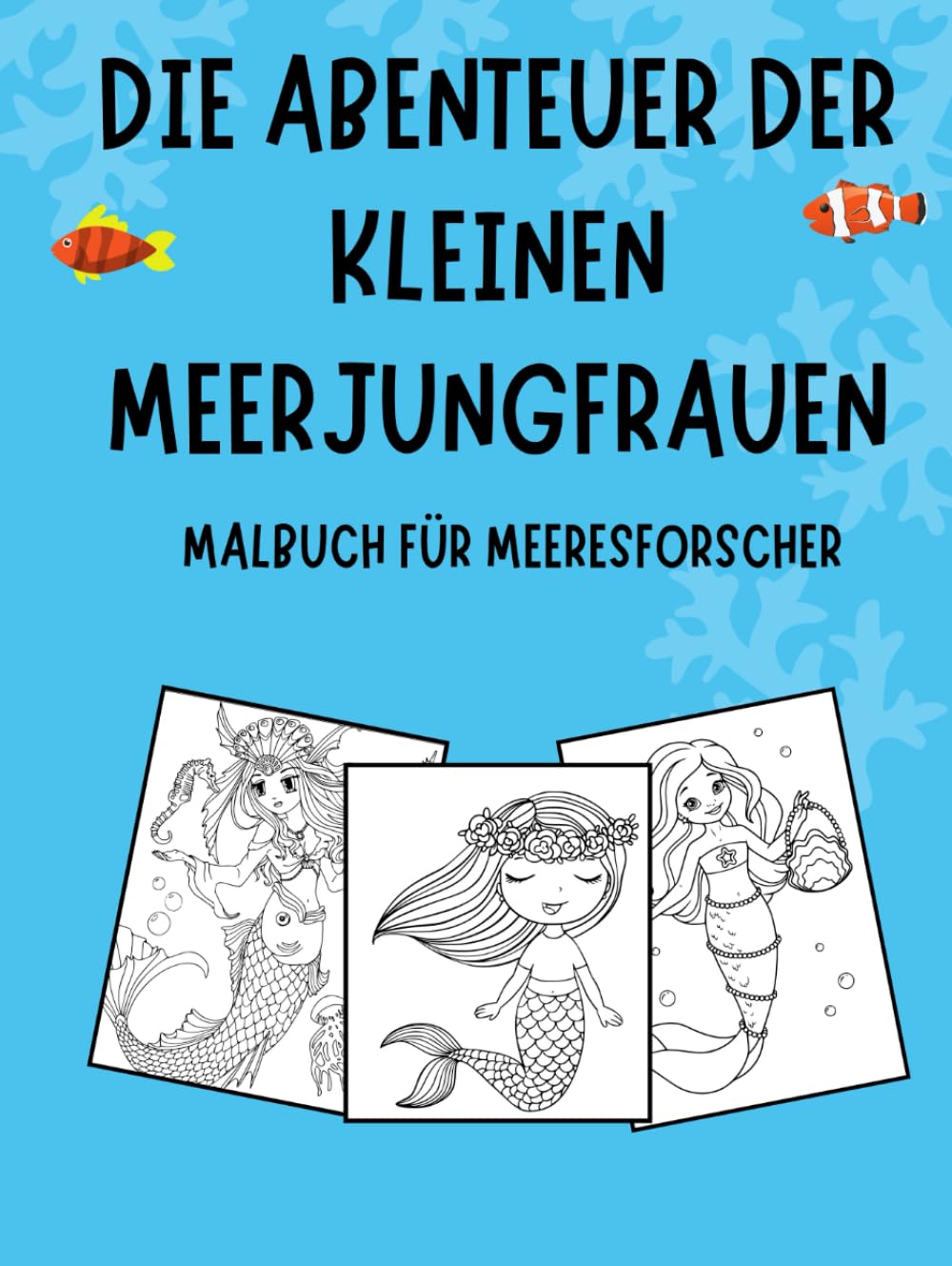 DIE ABENTEUER DER KLEINEN MEERJUNGFRAUEN: MALBUCH FÜR MEERESFORSCHER