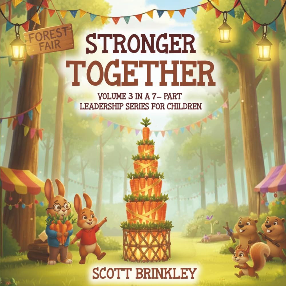 Stronger Together: Volume 3 in a 7-Part Leadership Series for Children (The John & Scott Leadership Adventures)