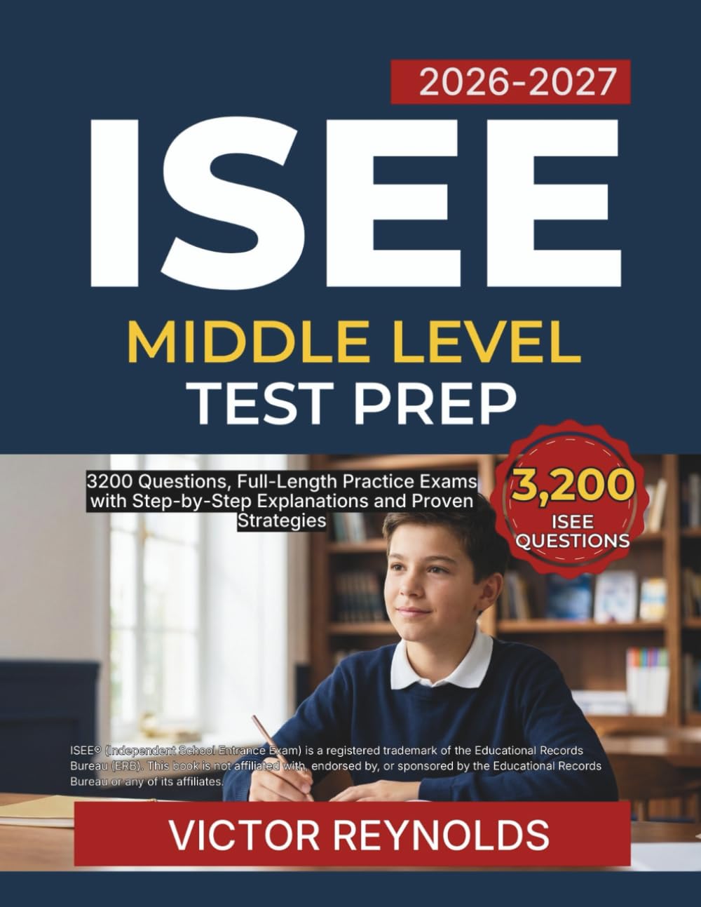 ISEE Middle Level Test Prep: 3200 Questions, Full Length Practice Exams with Step by Step Explanations and Proven Strategies