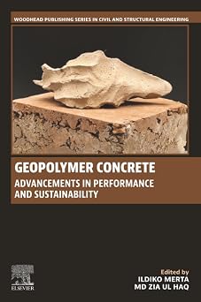 Geopolymer Concrete Advancements in Performance and Sustainability Woodhead Publishing Series in Civil and Structural Engineering
