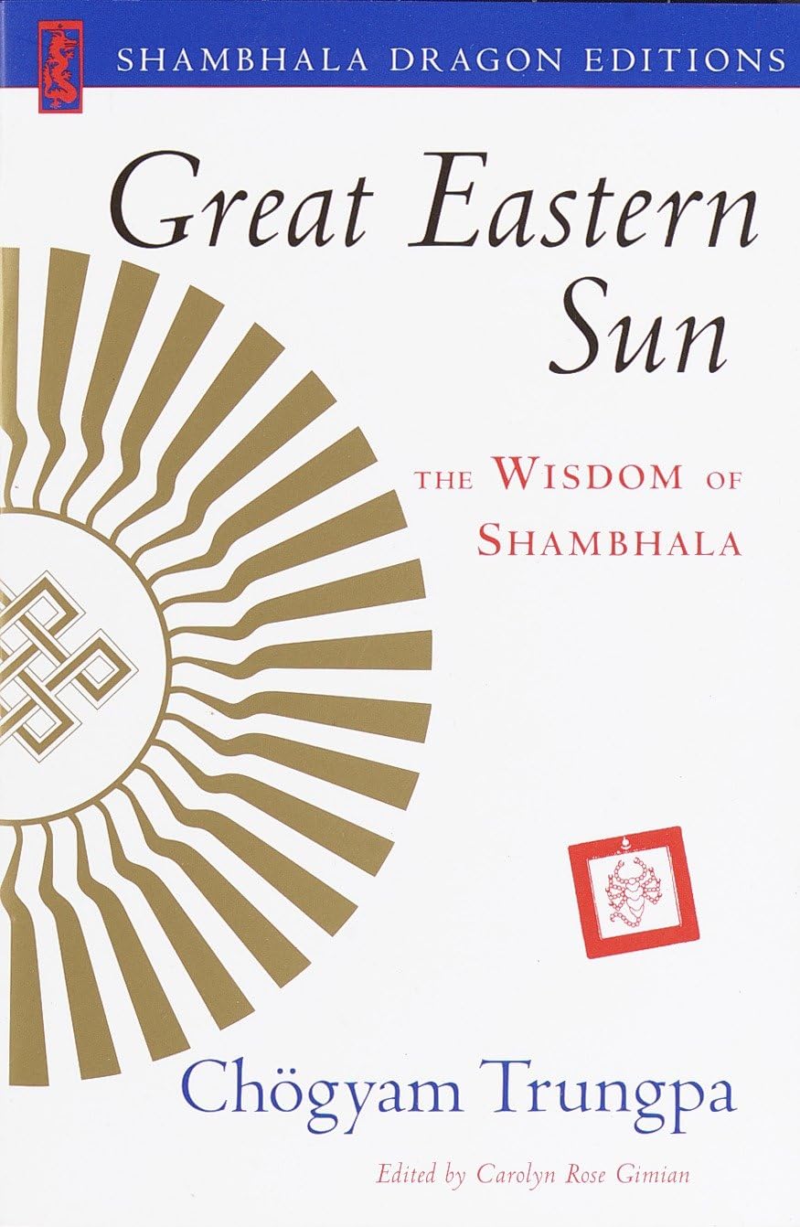 Great Eastern Sun: The Wisdom of Shambhala (Shambhala Dragon Editions)