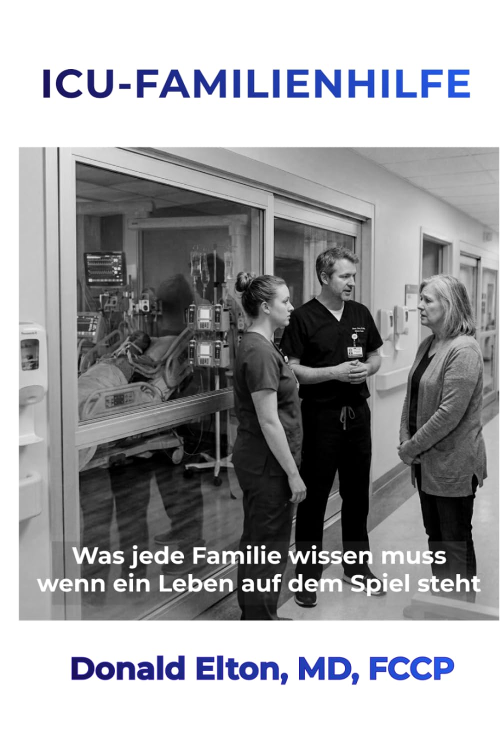 ICU-FAMILIENHILFE: Was jede Familie wissen muss, wenn ein Leben auf dem Spiel steht