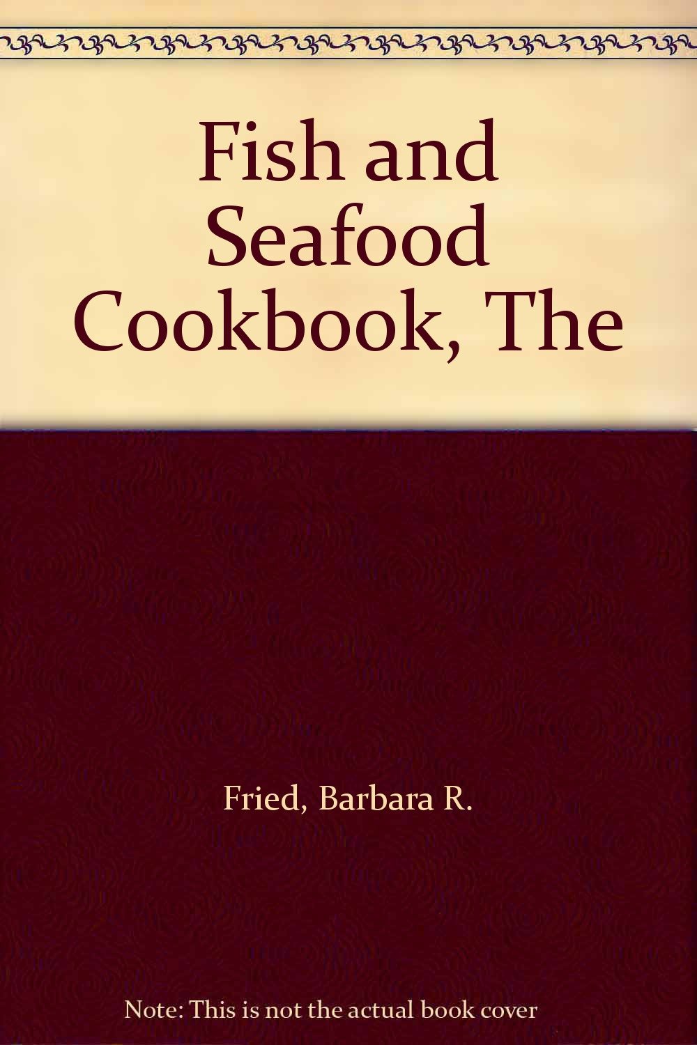 Fish and Seafood Cookbook, The Fried, Barbara R. Books