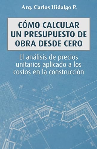 Cómo calcular un presupuesto de obra desde cero: El análisis de precios unitarios aplicado a los costos en la construcción