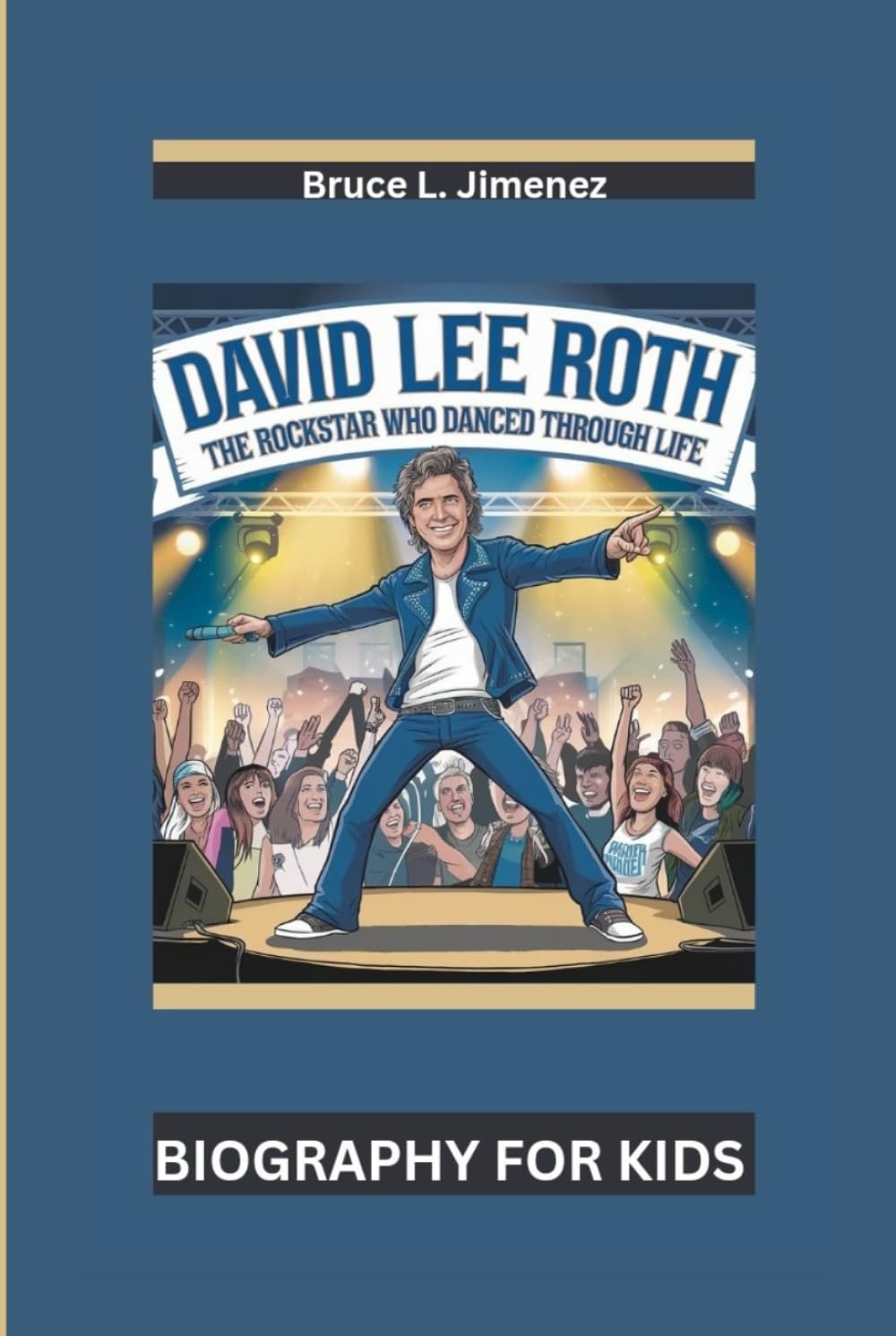 DAVID LEE ROTH: The Rockstar Who Danced Through Life- Biography For Kids      Hardcover – September 10, 2024