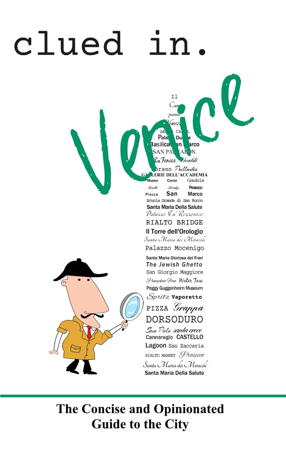 Clued In Venice: The Concise and Opinionated Guide to the City (smart travel)