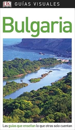 Bulgaria (Guías Visuales): Las guías que enseñan lo que otras solo cuentan (Guías de viaje)