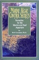 Marine Algae Control Secrets - Remedies for the Marine and Reef Aquarium 0966454944 Book Cover