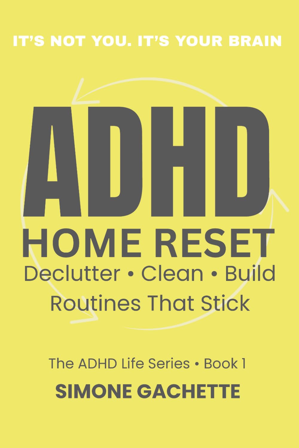 ADHD Home Reset: Declutter, Clean, Build Routines That Stick