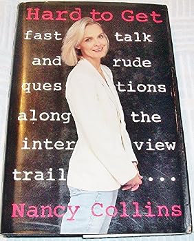 Hardcover Hard to Get: Fast Talk and Rude Questions Along the Interview Trail Book