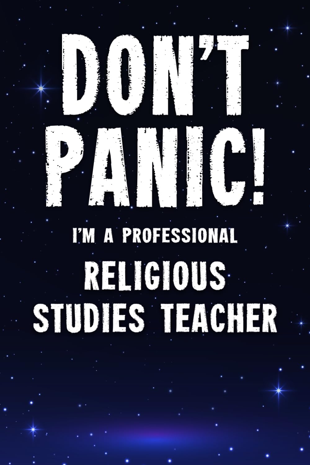 Don't Panic! I'm A Professional Religious Studies Teacher: Customized 100 Page Lined Notebook Journal Gift For A Busy Religious Studies Teacher : Far Better Than A Throw Away Greeting Card.