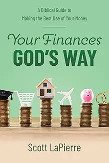 Your Finances God's Way: A Biblical Guide to Making the Best Use of Your Money