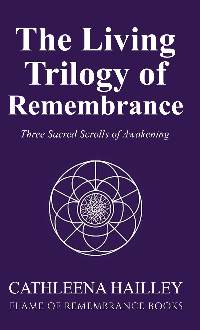 The Living Trilogy of Remembrance: Three Sacred Scrolls of Awakening