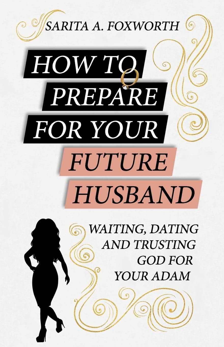 How to Prepare for Your Future Husband: Waiting, Dating and Trusting God for Your Adam Paperback – June 15, 2018