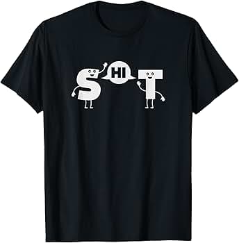Amazon.com: S Saying Hi To T Makes Shit T-Shirt : Clothing, Shoes \u0026 Jewelry