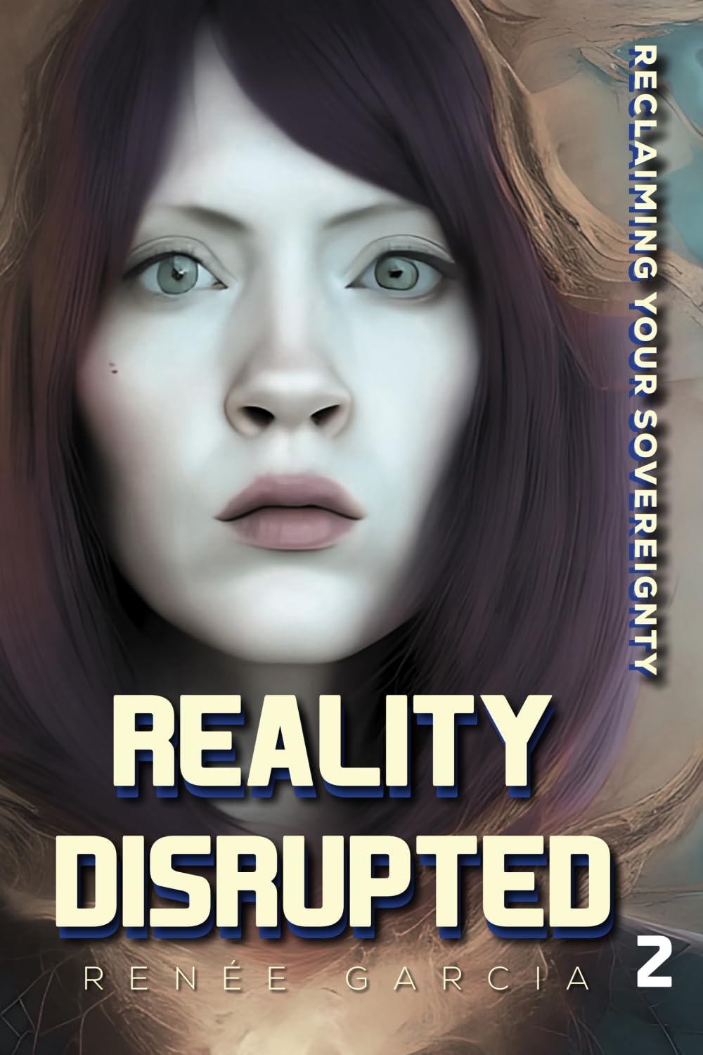 Reality Disrupted: Reclaiming Your Sovereignty (The Reality Code: Cracked. Disrupted. Hacked.)