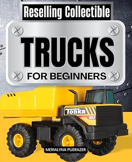 Reselling Collectible Trucks for Beginners: Sourcing, Pricing & Market Basics