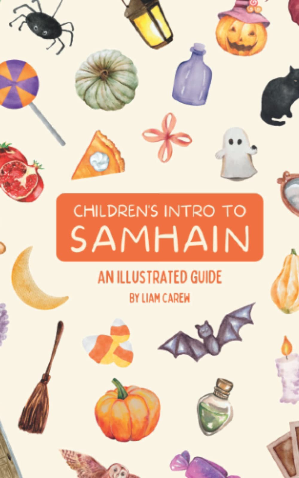 Children's Intro to Samhain: An Illustrated Guide (The Wheel of the Year Series)