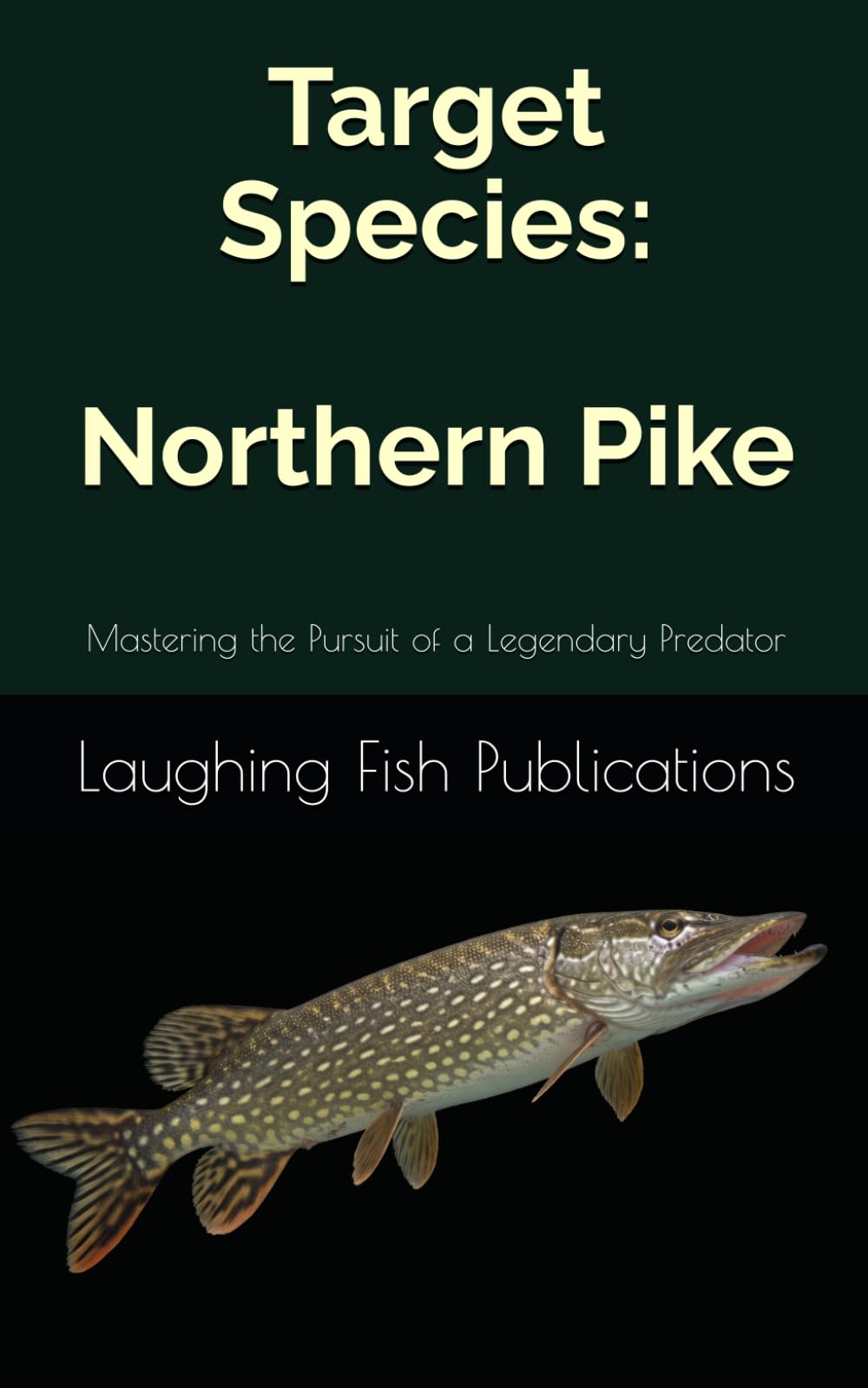 Target Species: Northern Pike: Mastering the Pursuit of a Legendary Predator