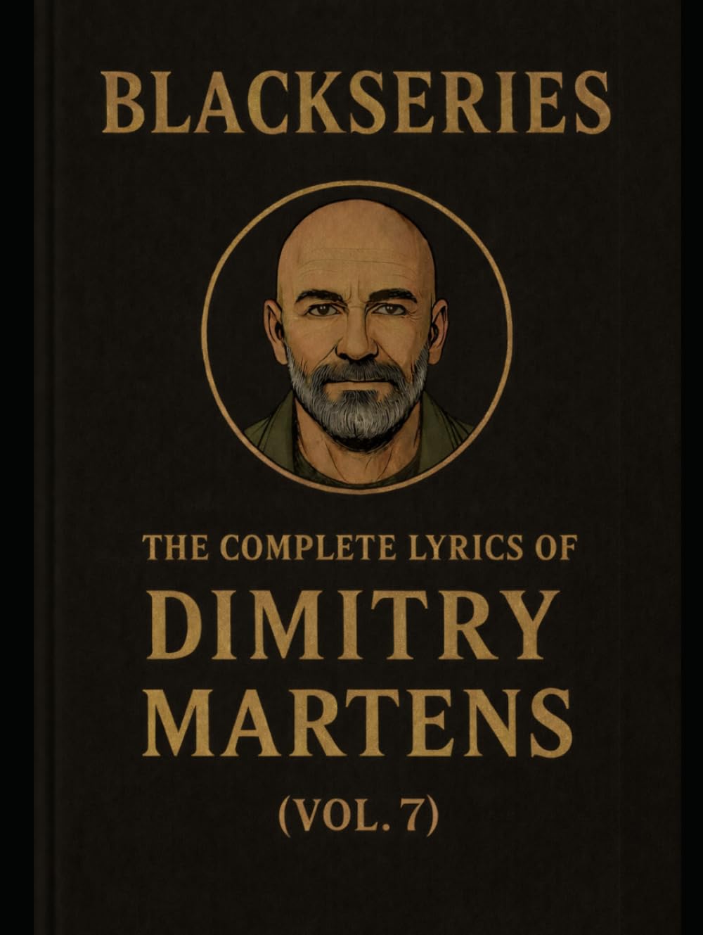 THE COMPLETE LYRICS OF DIMITRY MARTENS (VOL. 7): Songs from the Blackseries Multiverse