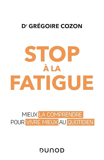 Stop à la fatigue !: Mieux la comprendre pour mieux vivre au quotidien