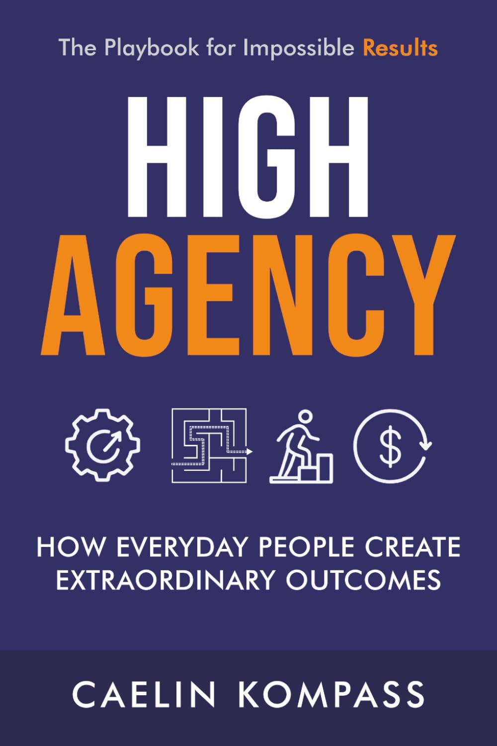 High Agency: How Everyday People Create Extraordinary Outcomes