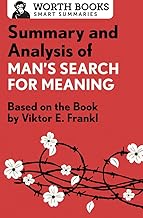 Summary and Analysis of Man's Search for Meaning: Based on the Book by Victor E. Frankl (Smart Summaries)