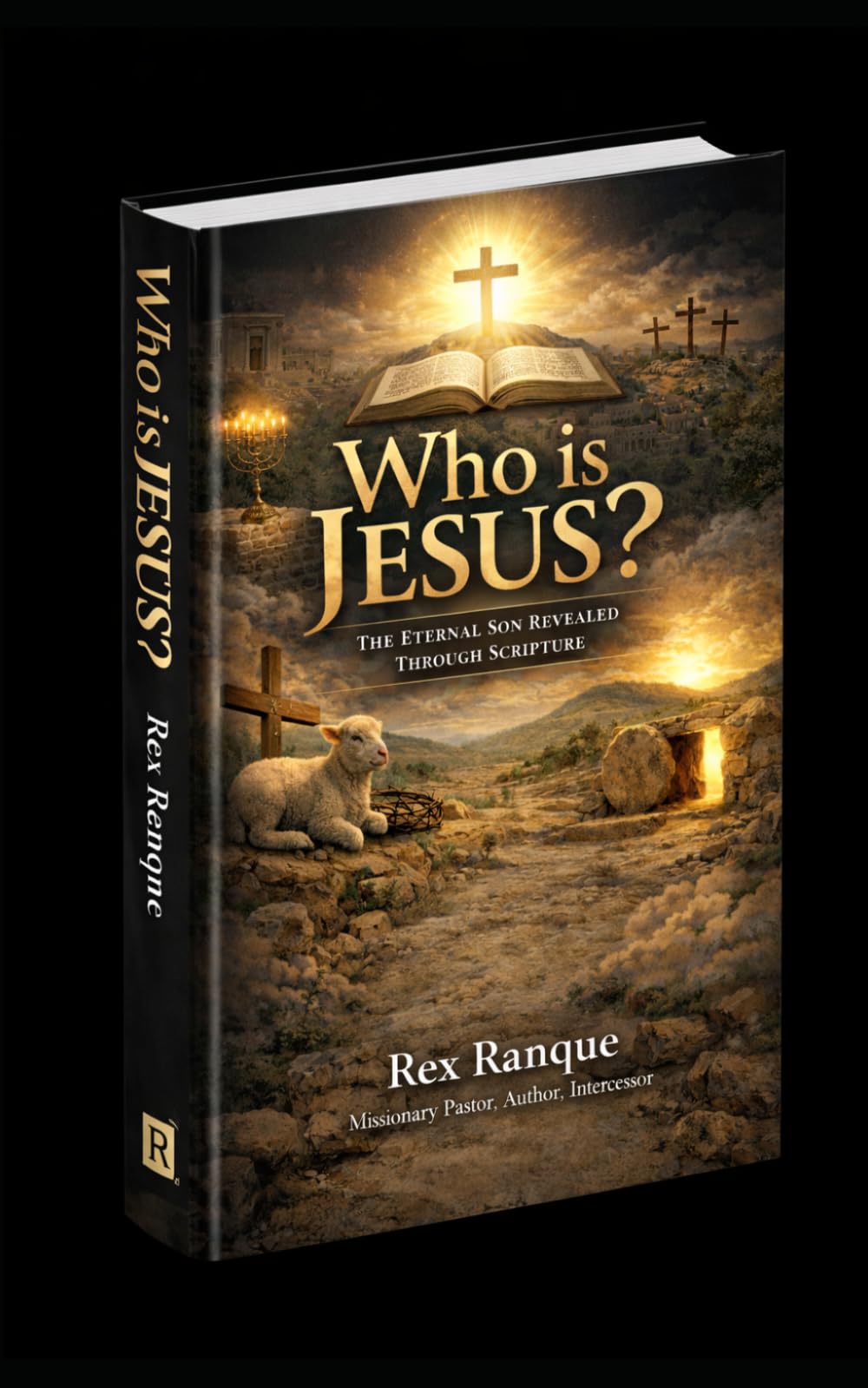 WHO IS JESUS?: The Revelation of Christ in the Old Testament, in the Gospels, and by the Holy Spirit in the Last Days