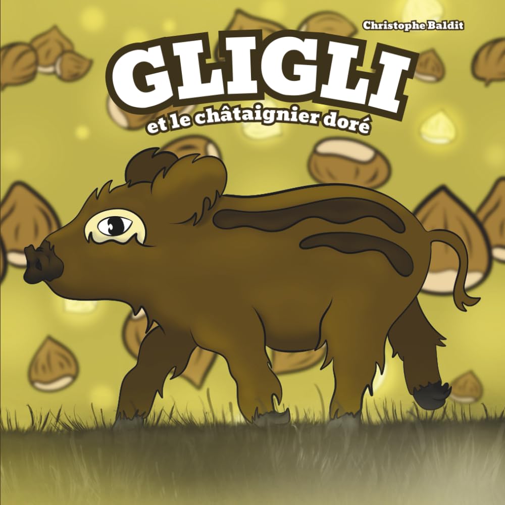 Gligli: et le Chataignier Doré (Histoire pour les petits)