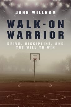 Walk-On Warrior: Drive, Discipline, and the Will to Win-Wow! eBook