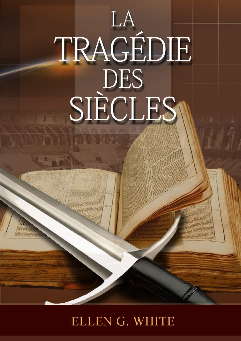 La Tragedie Des Siecles: La Grande Controverse, Vers Jésus, Jésus-Christ, Le Meilleur Chemin: 5 (Série: Le Grand Conflit)