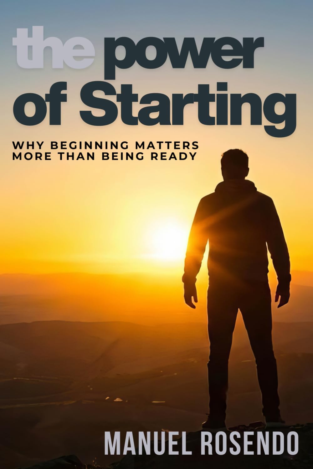 The Power Of Starting: Why Beginning Matters More Than Being Ready