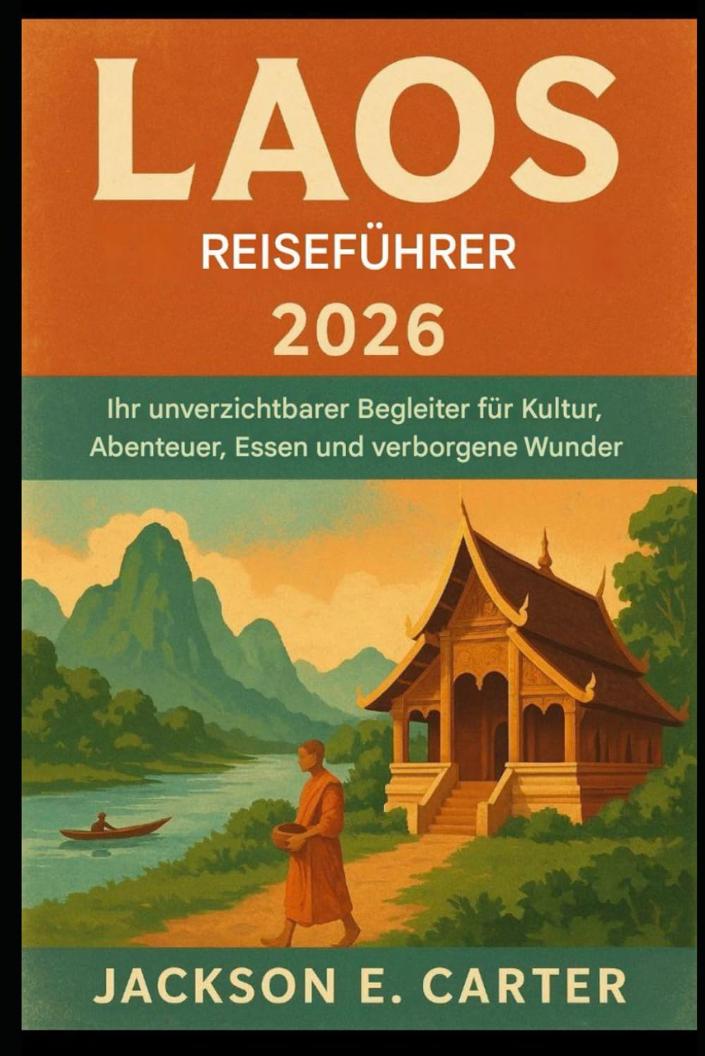 Laos Reiseführer 2026: Ihr unverzichtbarer Begleiter für Kultur, Abenteuer, Kulinarik und verborgene Wunder