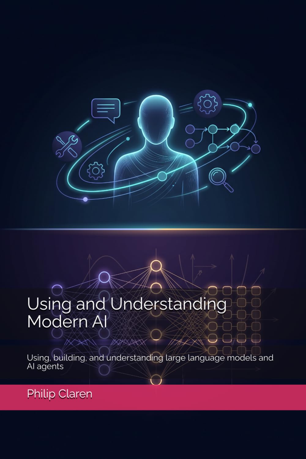 Using and Understanding Modern AI: Using, building, and understanding large language models and AI agents