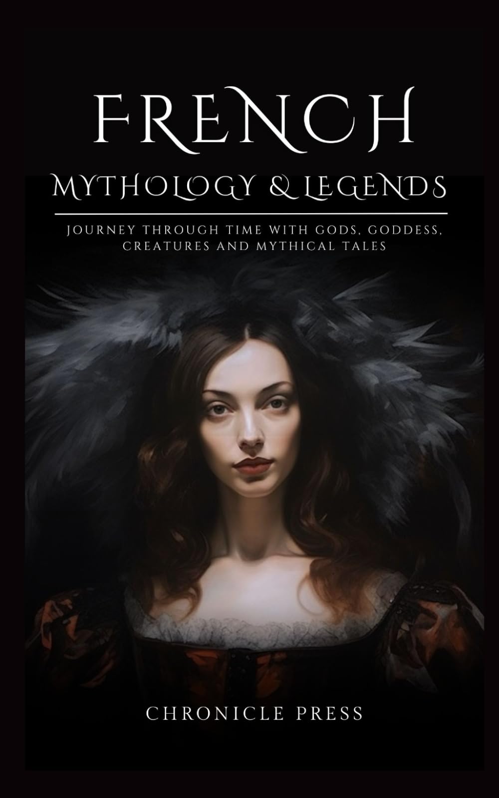 French Mythology and Legends: Journey Through Time with Gods, Goddess, Creatures and Mythical Tales
