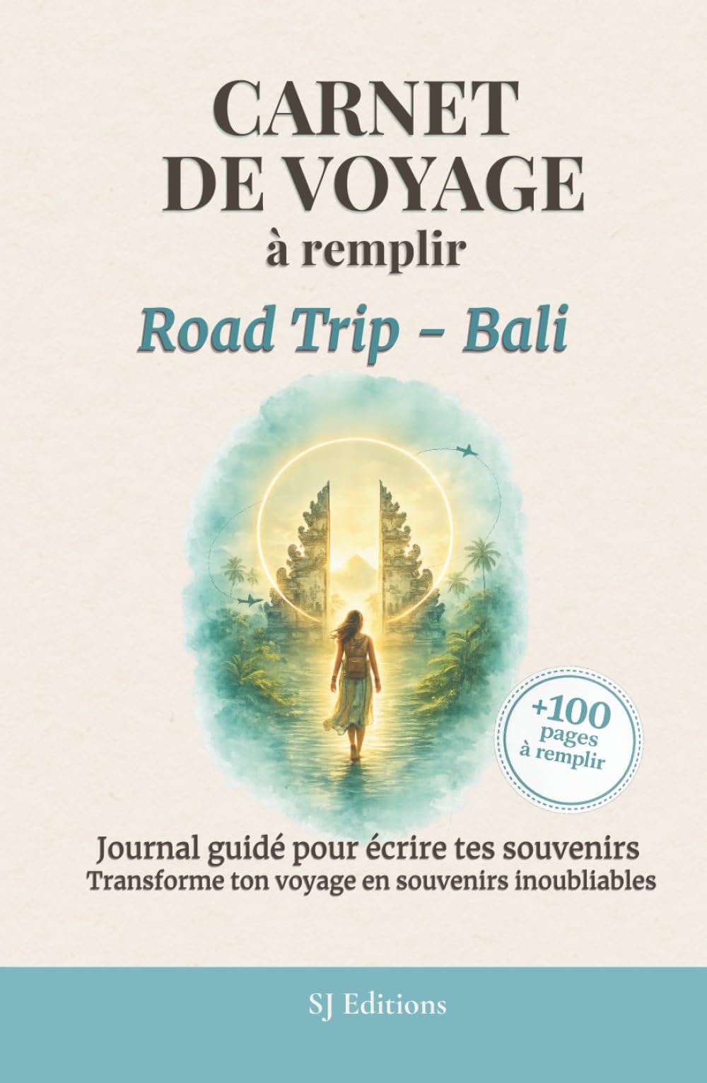 Carnet de Voyage à remplir - Road Trip - Bali: Le journal guidé pour écrire tes souvenirs, tes rencontres et les moments qui marquent ton voyage