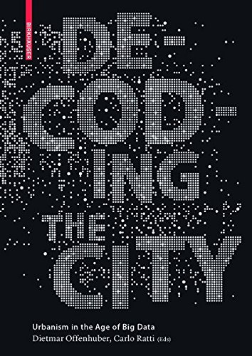 Decoding the City: Urbanism in the Age of Big Data