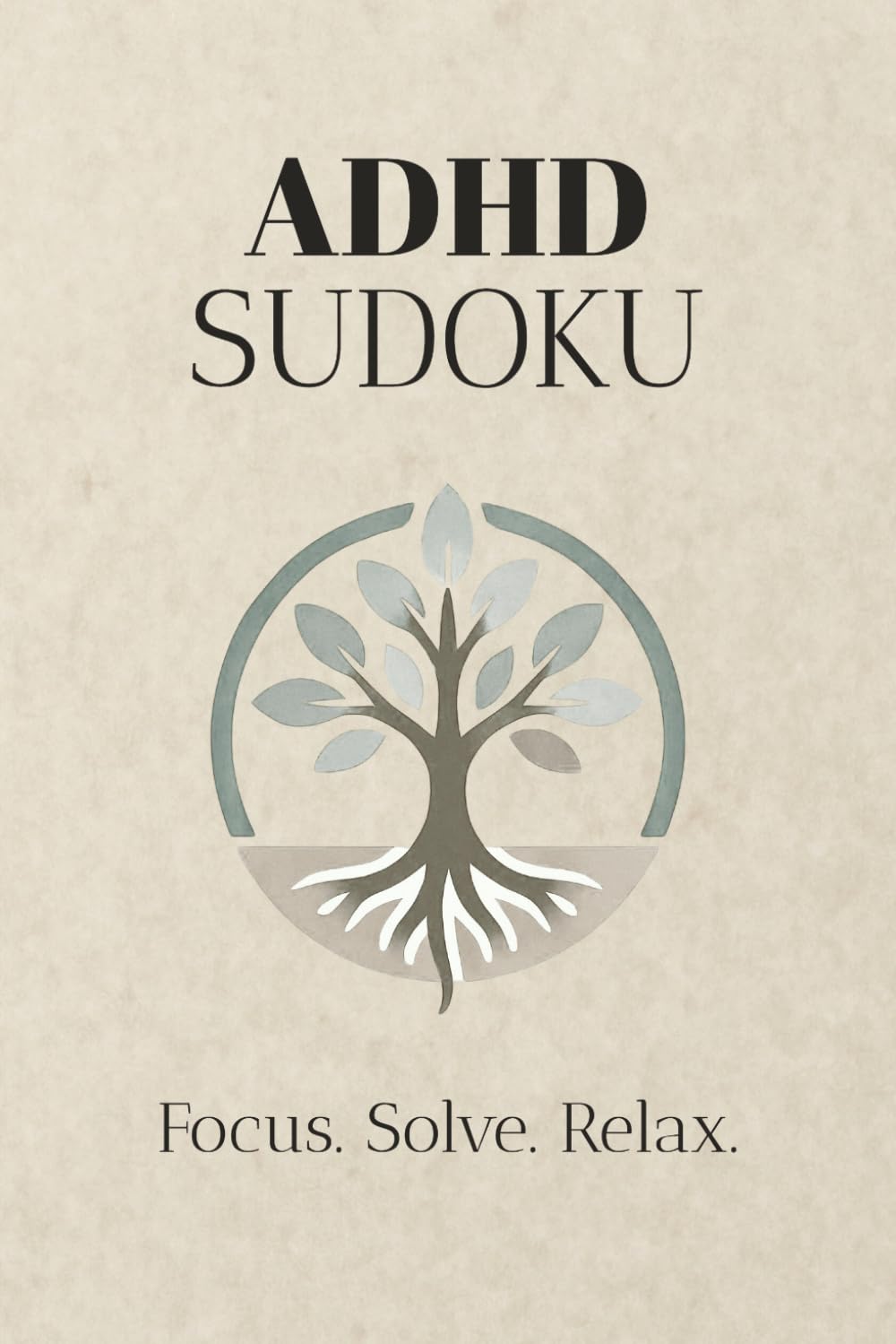 ADHD Sudoku Puzzle Book: Sudoku Puzzles for ADHD | Help Calm The Mind, Focus, Solve and Relax | 6x9 Inches, 110 Pages | 50+ Puzzles | Solutions Included