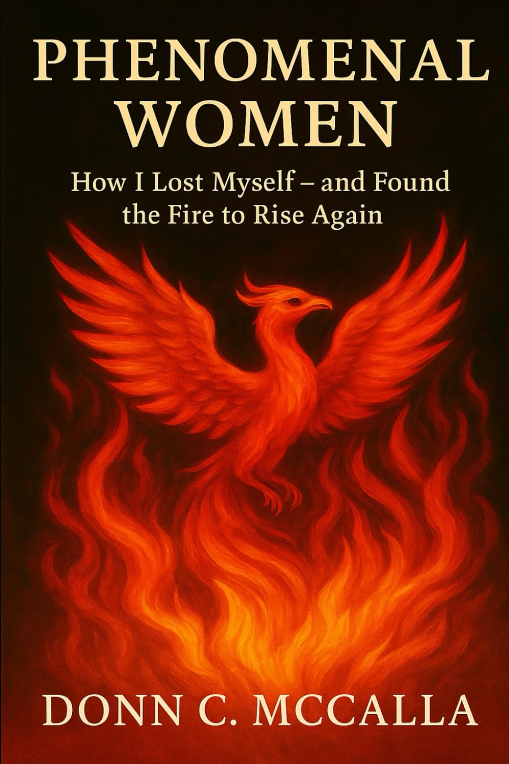 Phenomenal Women: “How I Lost Myself—and Found the Fire to Rise Again”