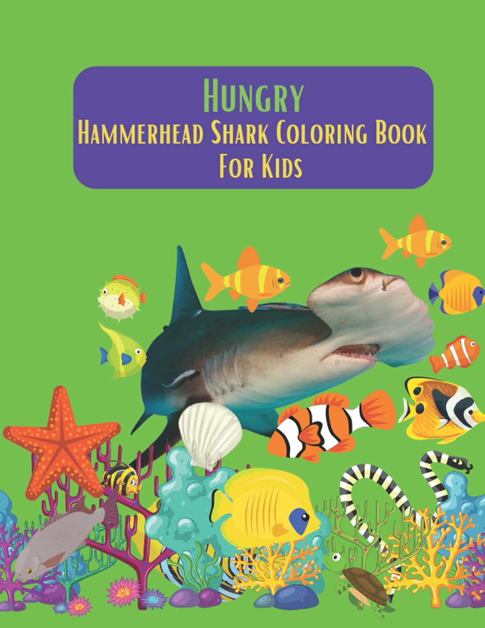 Hungry Hammerhead Shark Coloring Book For Kids: Awesome Gift For Kids Age 2+.
