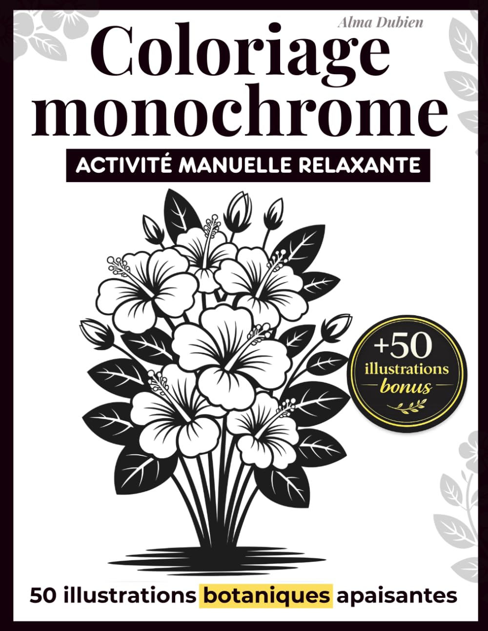 Livre coloriage monochrome adulte anti stress: Activité manuelle relaxante pour se détendre, apaiser l’esprit et retrouver le calme intérieur sans écran - 50 illustrations apaisantes à colorier