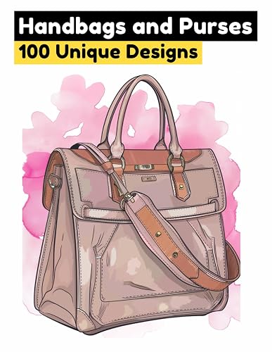 Handbags and Purses Coloring Book: 100 Chic Designs of Fashion
