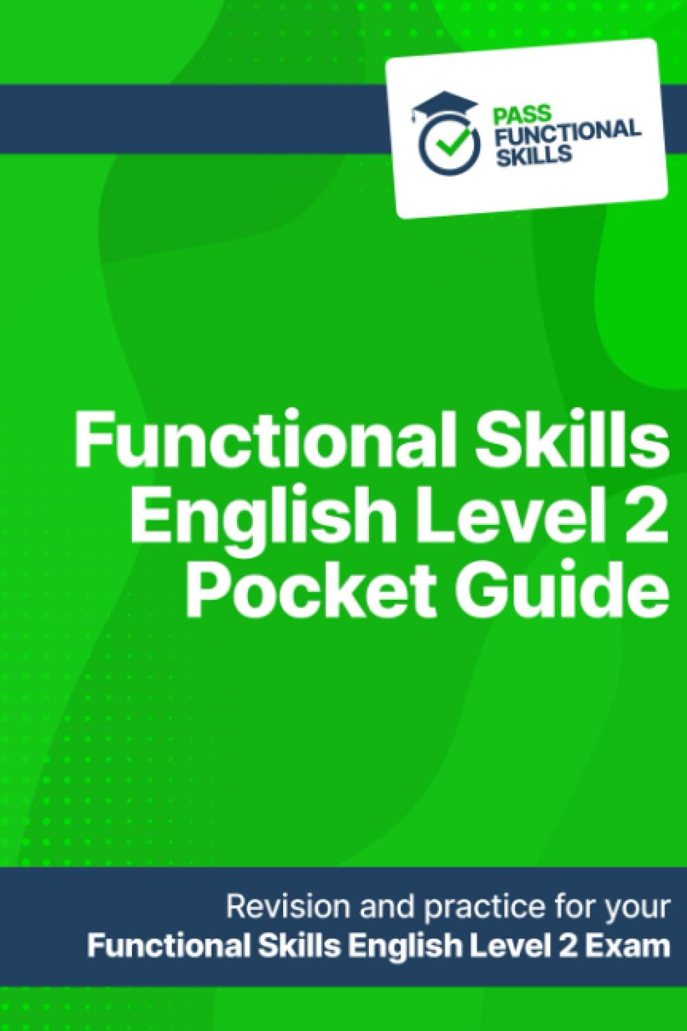 Functional Skills English Level 2 Pocket Guide: Pass Functional Skills