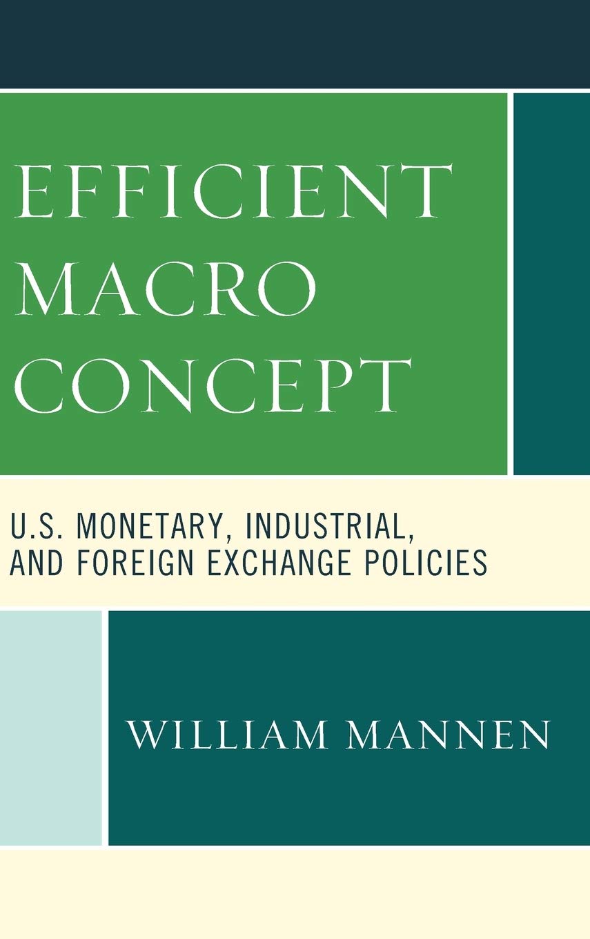 Efficient Macro Concept: U.S. Monetary, Industrial, and Foreign Exchange Policies