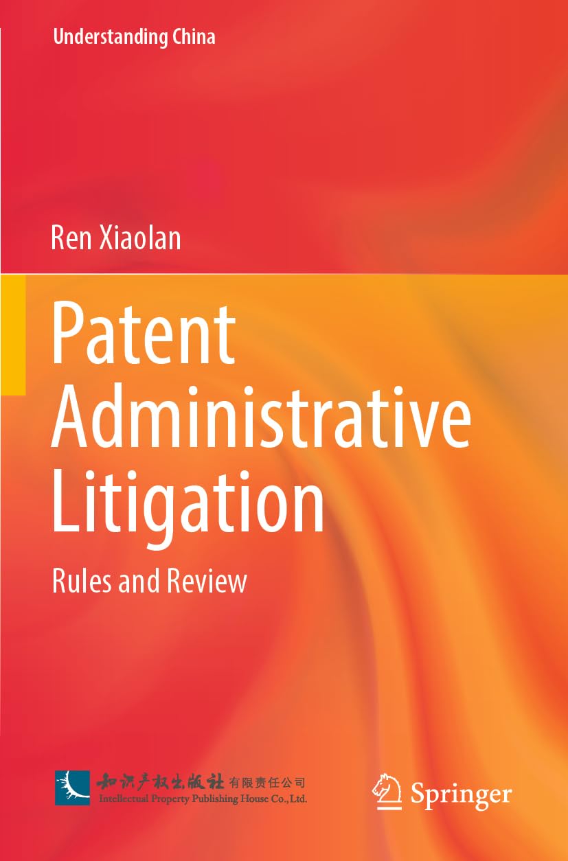 Patent Administrative Litigation: Rules and Review (Understanding China)